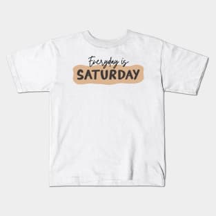 Everyday is Saturday Kids T-Shirt